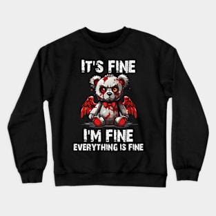 it's fine I'm fine everything is fine Crewneck Sweatshirt